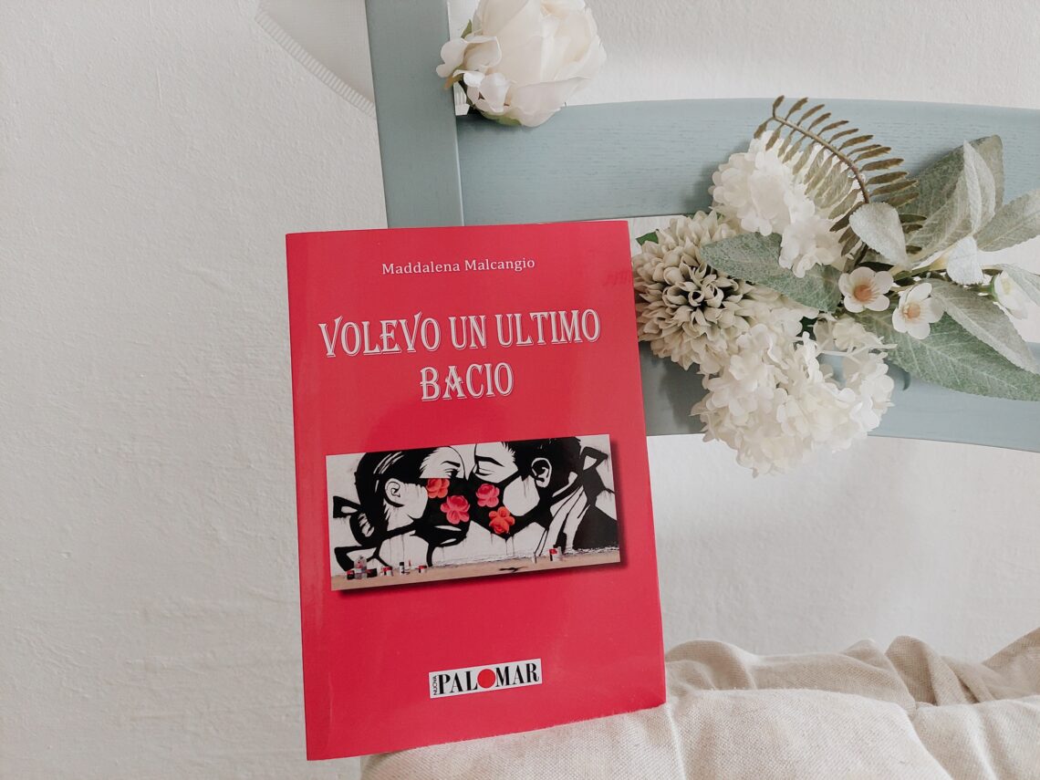 Volevo un ultimo bacio - Maddalena Malcangio